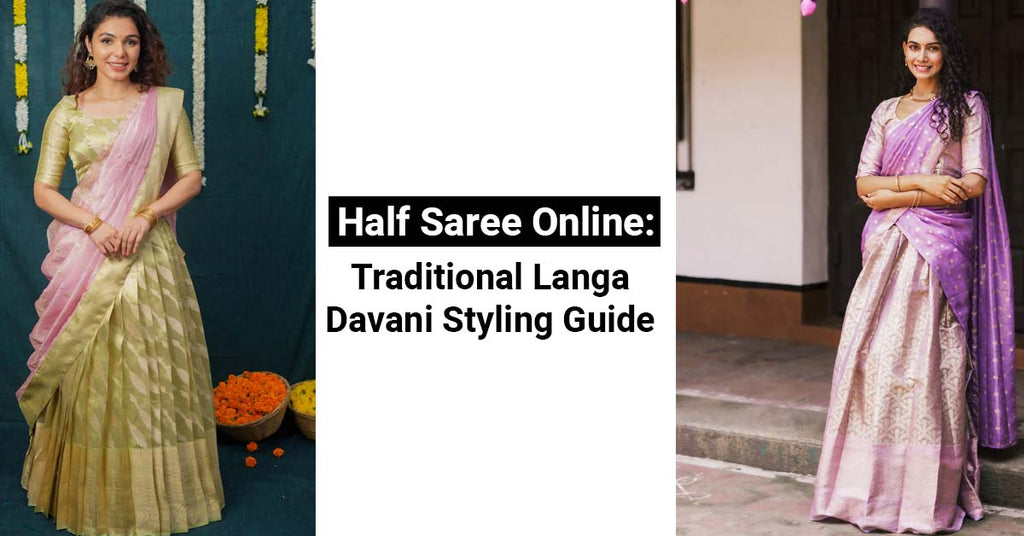 Half Saree Online: Traditional Langa Davani Styling Guide
